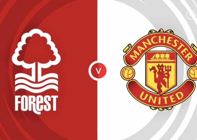 WATCH: Nottingham Forest vs Man Utd | Live Stream